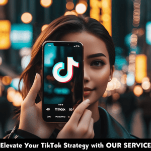 Elevate Your TikTok Strategy with OUR SERVICE