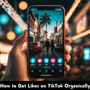 How to Get Likes on TikTok Organically